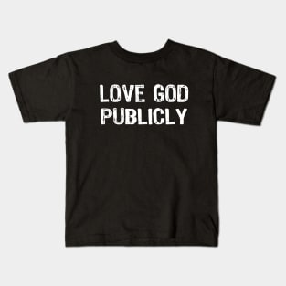 Love God Publicly Kids T-Shirt